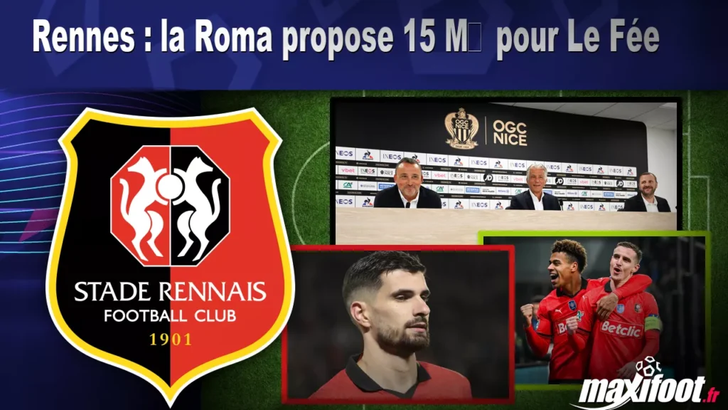Mercato Rennes : la Roma propose 15 M€ pour Le Fée Mercato Rennes : la Roma propose 15 M€ pour Le Fée