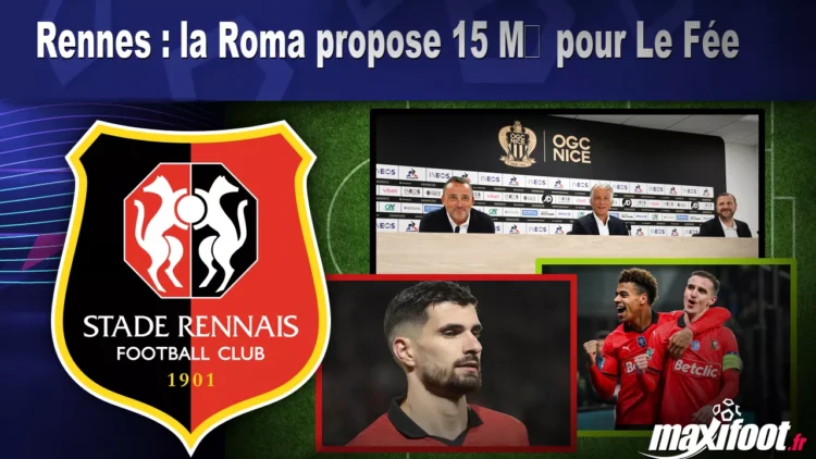 Mercato Rennes : la Roma propose 15 M€ pour Le Fée Mercato Rennes : la Roma propose 15 M€ pour Le Fée