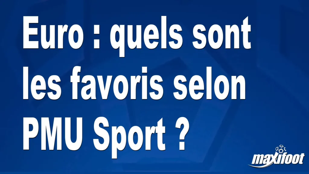 Euro : quels sont les favoris selon PMU Sport ?