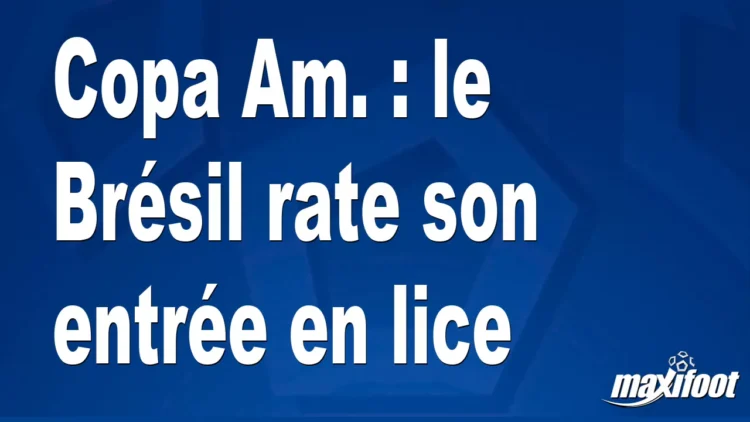 Copa Am. : le Brésil rate son entrée en lice