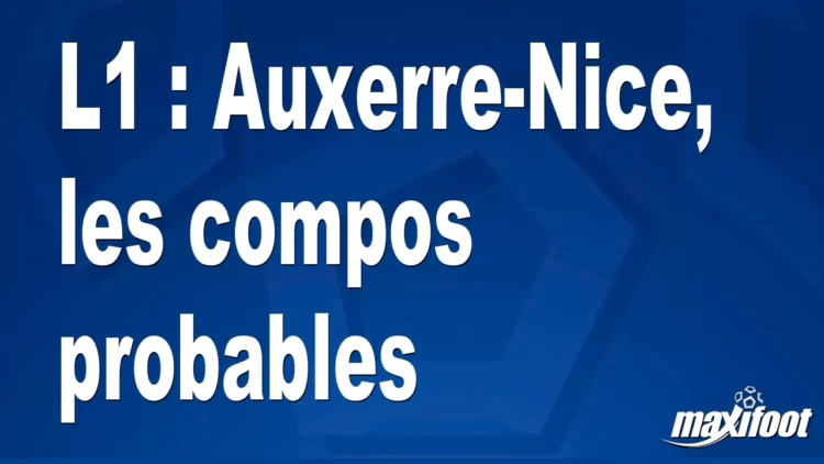 L1 : Prédictions des compositions probables pour le match Auxerre-Nice
