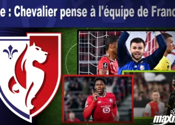 Lille : Chevalier aspire à revêtir le maillot de l’Équipe de France ! Lille : Chevalier aspire à revêtir le maillot de l’Équipe de France !